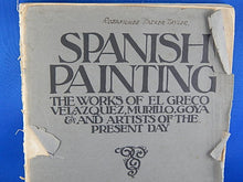 Load image into Gallery viewer, Book - 1921 - Spanish Painting - The Works of el Greco Velazquez, Murillo, Goya and Artists of the Present Day