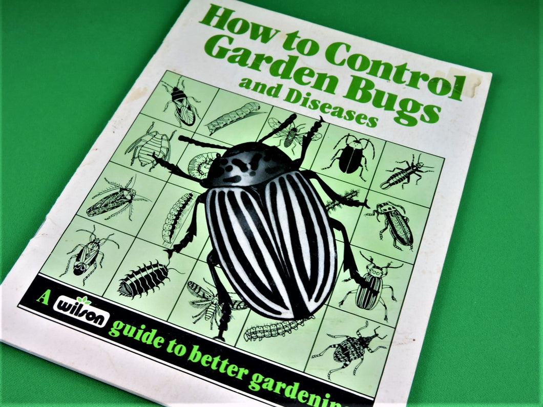 Book - Gardening - How to Control Garden Bugs and Diseases - A Wilson Guide to Better Gardening