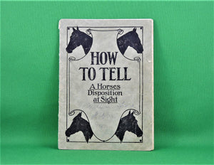 Book - 1909 - How to Tell a Horses Disposition at Sight - By Prof. Jesse Beery