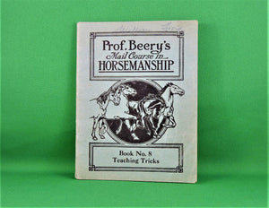 Book - 1908 - Prof. Beery's Mail Course in Horsemanship - Collection of 8 Books