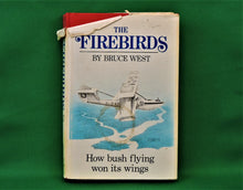 Load image into Gallery viewer, Book - JAE - 1974 - The Firebirds - How Bush Flying Won its Wings - by Bruce West
