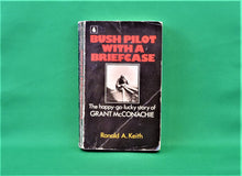 Load image into Gallery viewer, Book - JAE - 1972 - Bush Pilot With a Briefcase  - By Ronald A. Keith

