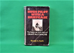 Book - JAE - 1972 - Bush Pilot With a Briefcase  - By Ronald A. Keith