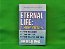 Charger l&#39;image dans la galerie, Book - JAE - 2009 - Eternal Life: A New Vision  - By John Shelby Spong
